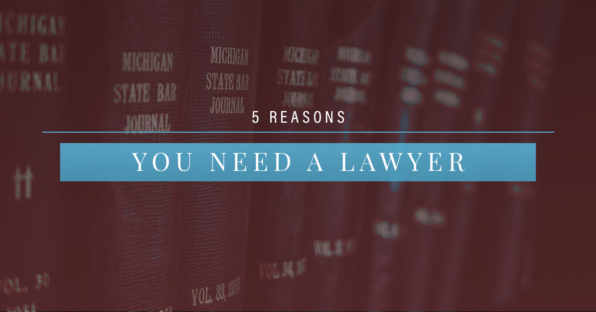 5-Reasons-You-Need-a-Lawyer-5c3678f8236ab
